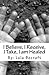 I Believe, I Receive, I Take, I am Healed by Lula Becraft