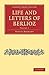 Life and Letters of Berlioz (Cambridge Library Collection - Music) (Volume 1)