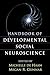 Handbook of Developmental Social Neuroscience