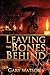 Leaving the Bones Behind