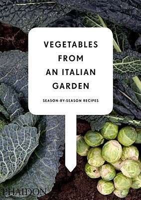 Vegetables from an Italian Garden: Season-by-Season Recipes (Hardcover)