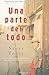 Una parte del todo by Steve Toltz Una parte del todo by Steve Toltz