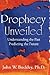 Prophecy Unveiled: Exploring the Incredible Truths That Lie Hidden in the Bible