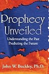 Prophecy Unveiled: Exploring the Incredible Truths That Lie Hidden in the Bible
