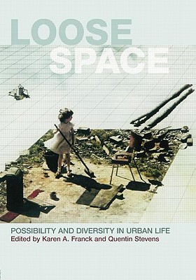 Loose Space: Possibility and Diversity in Urban Life (Paperback)