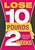 Lose Up to 10 Pounds in Two Weeks!
