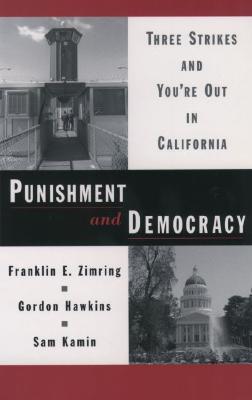 Punishment and Democracy: Three Strikes and You're Out in California (Studies in Crime and Public Policy)