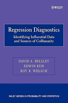 Regression Diagnostics: Identifying Influential Data and Sources of Collinearity (Wiley Series in Probability and Statistics)