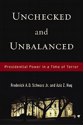 Unchecked And Unbalanced: Presidential Power in a Time of Terror (Hardcover)