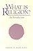 What Is Religion?: An Introduction