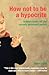 How Not to be a Hypocrite by Adam Swift