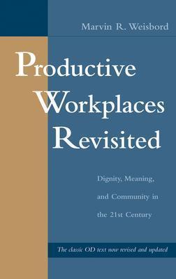 Productive Workplaces Revisited: Dignity, Meaning, and Community in the 21st Century (Hardcover)