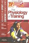 The Physiology of Training: Advances in Sport and Exercise Science series The Physiology of Training: Advances in Sport and Exercise Science series