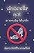 Cinderella Not: An Everyday Fairy Tale