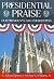 Presidential Praise: Our Pr...