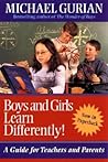 Boys and Girls Learn Differently!: A Guide for Teachers and Parents