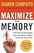 Maximize Your Memory: *Read Faster and Retain Anything *Never Forget a Name or Number *Improve Your Score on Any Test