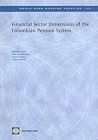 Financial Sector Dimensions of the Colombian Pension System (106) (World Bank Working Papers)