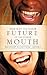 THE KEY TO YOUR FUTURE IS IN YOUR MOUTH by Clifton Jones