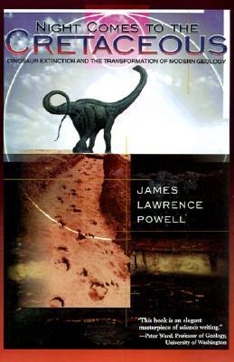Night Comes to the Cretaceous: Dinosaur Extinction and the Tranformation of Modern Geology (Hardcover)