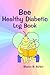 Bee Healthy Diabetic Log Book