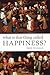 What Is This Thing Called Happiness? by Fred Feldman