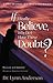 If I Really Believe, Why Do...