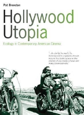 Hollywood Utopia: Ecology in Contemporary American Cinema (Paperback)