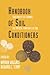 Handbook of Soil Conditioners: Substances That Enhance the Physical Properties of Soil: Substances That Enhance the Physical Properties of Soil (Books in Soils, Plants, and the Environment)