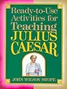 Ready-To-Use Activities for Teaching Julius Caesar (Shakespeare Teacher's Activity Library)