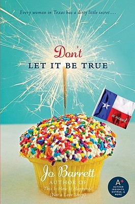 Don't Let It Be True: A Hilarious Romantic Comedy of Love, Deception, and Texas Oil Society (Paperback)