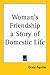 Woman's Friendship a Story of Domestic Life