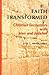 Faith Transformed: Christian Encounters with Jews and Judaism