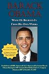 Barack Obama: What He Believes in - From His Own Works Barack Obama: What He Believes in - From His Own Works