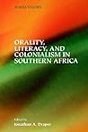 Orality, Literacy, and Colonialism in Southern Africa (Semeia Studies)