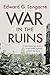 War in the Ruins by Edward G. Longacre