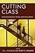 Cutting Class: Socioeconomic Status and Education (Culture and Education Series)
