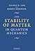 The Stability of Matter in Quantum Mechanics by Elliott H. Lieb