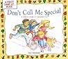 Don't Call Me Special: Helping Kids Understand Disability and Respect for Others (A First Look at...Series) Don't Call Me Special: Helping Kids Understand Disability and Respect for Others (A First Look at...Series)