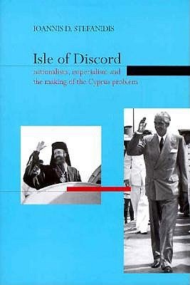 Isle of Discord: Nationalism, Imperialism and the Making of the Cyprus Problem (Hardcover)
