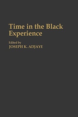 Time in the Black Experience (Contributions in Afro-American and African Studies: Contemporary Black Poets)