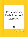Rosicrucians: The...