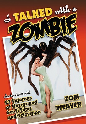 I Talked with a Zombie: Interviews With 23 Veterans of Horror and Sci-Fi Films and Television (Hardcover)