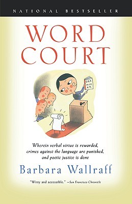 Word Court: Wherein Verbal Virtue Is Rewarded, Crimes Against the Language Are Punished, and Poetic Justice Is Done (Paperback)