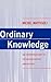 Ordinary Knowledge: an introduction to interpretative sociology