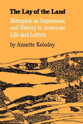 Lay of the Land: Metaphor as Experience and History in American Life and Letters