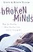 Broken Minds: Hope for Healing When You Feel Like You're Losing It