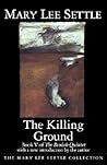 The Killing Ground by Mary Lee Settle The Killing Ground by Mary Lee Settle