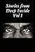 Stories from Deep Inside Vol I