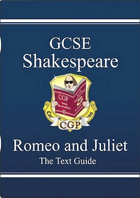 Romeo and Juliet: Shakespeare: GCSE: The Text Guide (Paperback)